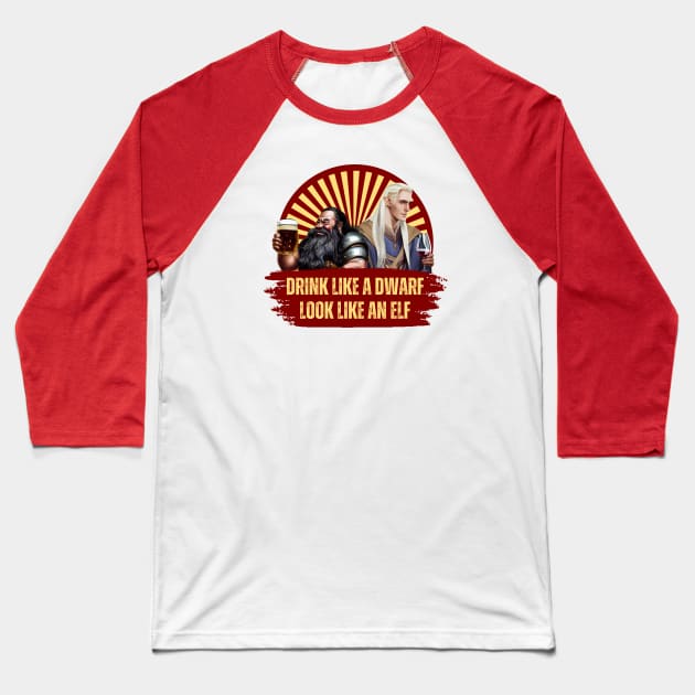 Drink Like a Dwarf - Look Like an Elf - Red - Fantasy Funny Beer Baseball T-Shirt by Fenay-Designs